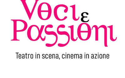 VOCI E PASSIONI – TEATRO IN SCENA, CINEMA IN AZIONE